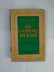 Os Fenômenos da Vida  - Julian Huxley