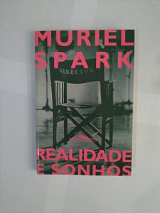 Realidade e Sonhos - Muriel Spark