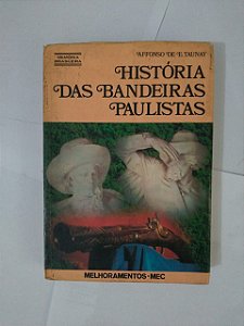 História das bandeiras Paulistas - Affonso De E. Taunay