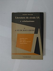 Literatura do Século XX e Cristianismo - Charles Moeller