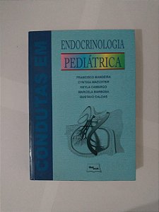 Condutas em Endocrinologia Pediátrica - Francisco Bandeira, entre outros