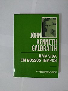 Um Vida Em Nossos Tempos - John Kenneth Galbraith
