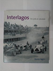 Interlagos: Um Sonho de Velocidade - Moraes Eggers