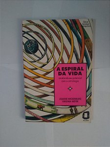 A Espiral da Vida - Joanne Wickenburg e Virginia Meyer