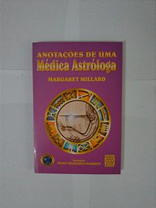 Anotações de uma Medica Astróloga - Margaret Millard