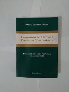Propriedade Intelectual e Direito da Concorrência - Paulo Eduardo Lilla
