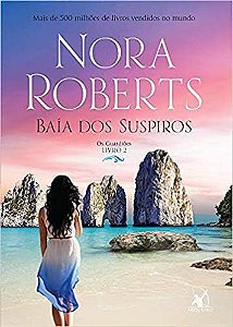 Baía dos suspiros (Os Guardiões – Livro 2) - Nora Roberts