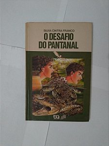 O Desafio do Pantanal - Silvia Cintra Franco