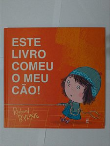 Este Livro Comeu o Cão - Richard Byrne