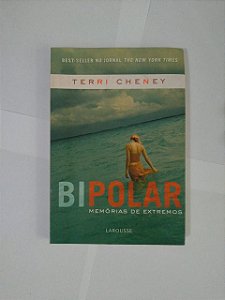 Bipolar: Memórias de Extremos - Terri Cheney