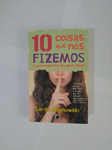 10 Coisas que nós Fizemos  e provavelmente não Deveríamos - Sarah Mlynowski