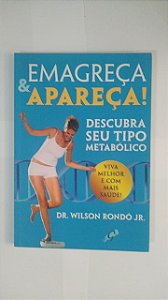 Emagreça e Apareça! - Dr. Wilson Rondó Jr.
