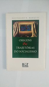 Origens e Trajetórias do Socialismo - Aguinaldo N. Marques