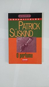 O Perfume - Patrick Suskind