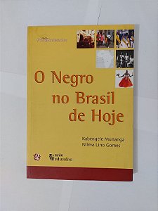 O Negro no Brasil de Hoje - Kabengeke Munanga e Nilma Lino Gomes