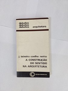 A Construção do Sentido na Arquitetura - J. Teixeira Coelho Netto
