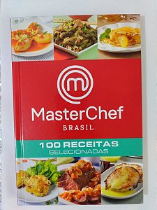 MasterChef Brasil - 100 Receitas Selecionadas