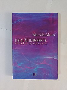 Criação Imperfeita - Marcelo Gleiser