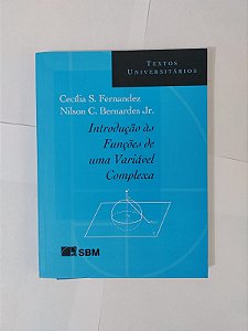 Introdução ás Funções de Uma Variável Complexa - Cecília S. Fernandez e Nilson C. Bernardes Jr.