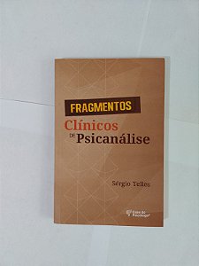 Fragmentos Clínicos de Psicanálise - Sérgio Telles