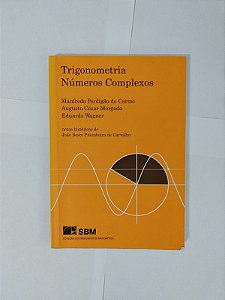 Trigonometria / Números Complexos - Manfredo Perdigão do Carmo, Augusto Cesar Morgado e Eduardo Wagner
