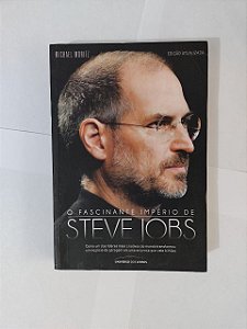 O Fascinante Império de Steve Jobs - Michael Moritz