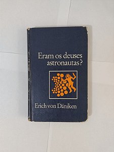 Eram os Deuses Astronautas? - Erich Von Daniken
