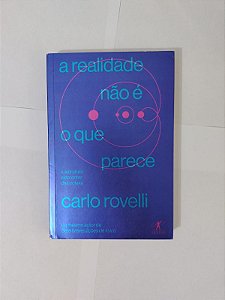 A Realidade não é o que Parece - Carlos Rovelli