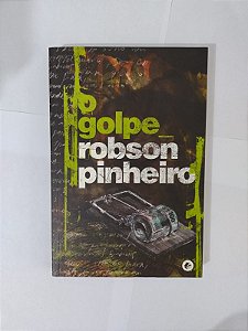 O Golpe - Robson Pinheiro