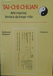 Promocional, apenas 1 unidade por cliente: Tai-Chi Chuan - Arte marcial, técnica da longa vida - Catherine Despeux - Leia as regras