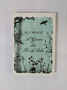 A Garota dos Pés de Vidro - Ali Shaw