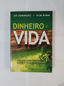 Dinheiro e Vida - Joe Dominguez e Vicki Robin