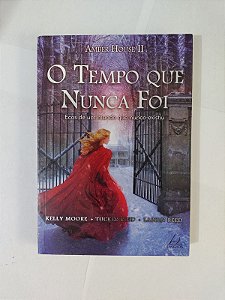 O Tempo que Nunca Foi - Kelly Moore, Tucker Reed e Larkin Reed - Amber House II