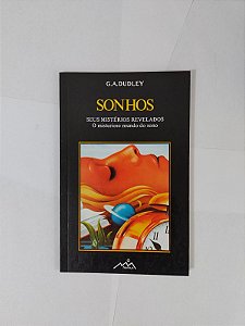 Sonhos: Seus Mistérios Revelados - G. A. Dudley