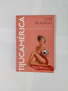 Tijucamérica - José Trajano