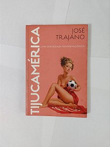 Tijucamérica - José Trajano