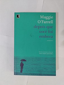 Depois que Você foi Embora - Maggie O'Farrell