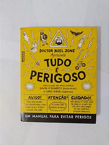 Tudo é Perigoso ( Um Manual Para Evitar Perigos ) - Doctor Noel Zone