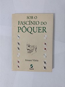 Sob o Fascínio do Pôquer - Ernani Vilela