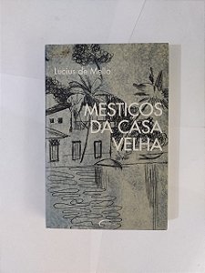 Mestiço da Casa Velha -  Lucius de Mello