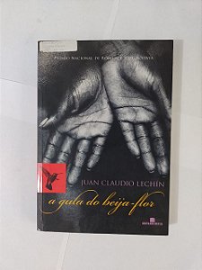 A Gula do Beija-Flor - Juan Claudio Lechin