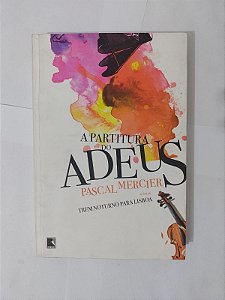 A Partitura do Adeus - Pascal Mercier
