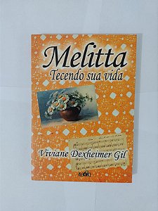 Melitta Tecendo sua Vida - Viviane Dexheimer Gil