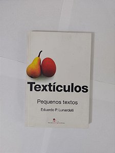 Textículos: Pequenos Textos - Eduardo P. Lunardelli