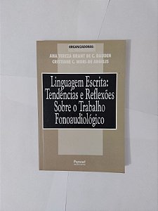 Linguagem Escrita: Tendências e Reflexões Sobre o Trabalho Fonoaudiológico - Ana Tereza Brant de C. Dauden