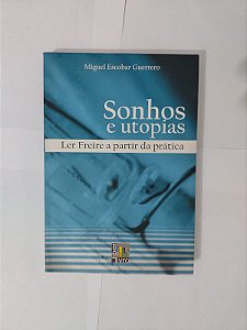 Sonhos e Utopias - Miguel Escobar Guerrero