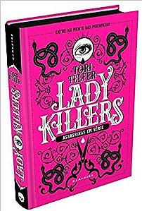 Lady Killers - Assassinas em Série - Tori Telfer - Darkside (Entre na mente dos psicopatas)