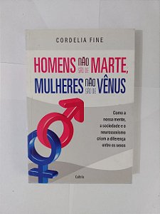 Homens Não são de Marte, Mulheres Não são de Vênus - Cordelia Fine - *BLACK FRIDAY 1 unidade por cliente*