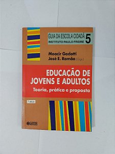 Educação de Jovens e Adultos - Moacir Gadotti e José E. Romão (Orgs.)
