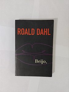 Beijo, - Rohald Dahl (Ed. Econômica) 